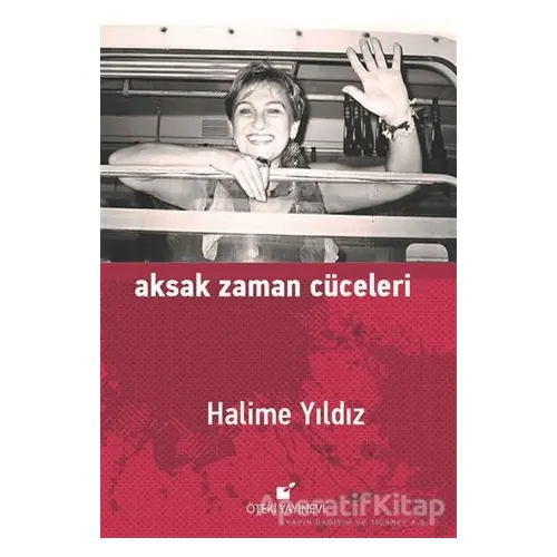 Aksak Zaman Cüceleri - Halime Yıldız - Öteki Yayınevi