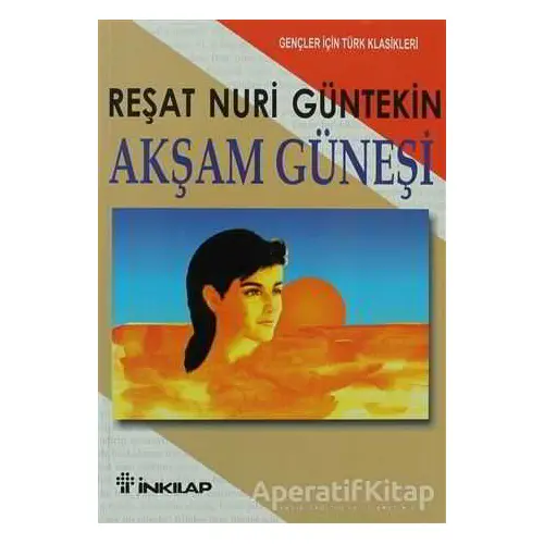 Akşam Güneşi - Reşat Nuri Güntekin - İnkılap Kitabevi