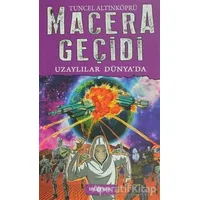 Macera Geçidi - Uzaylılar Dünyada - Tuncel Altınköprü - Genç Hayat