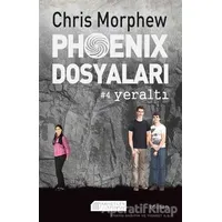 Phoenix Dosyaları 4 - Yeraltı - Chris Morphew - Akıl Çelen Kitaplar