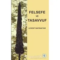 Felsefe ve Tasavvuf - Levent Bayraktar - Aktif Düşünce Yayınları