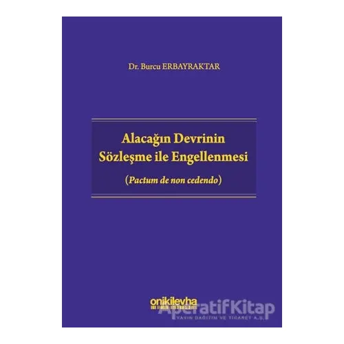 Alacağın Devrinin Sözleşme ile Engellenmesi - Burcu Erbayraktar - On İki Levha Yayınları