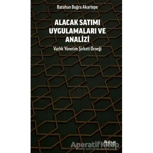 Alacak Satımı Uygulamaları ve Analizi - Batuhan Buğra Akartepe - İktisat Yayınları