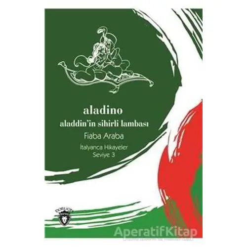 Aladino (Aladdin´in Sihirli Lambası) İtalyanca Hikayeler Seviye 3 - Fiaba Araba - Dorlion Yayınları