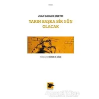 Yarın Başka Bir Gün Olacak - Juan Carlos Onetti - Alakarga Sanat Yayınları