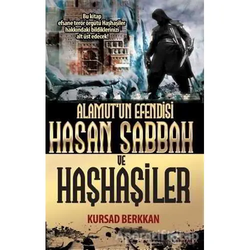 Alamut’un Efendisi Hasan Sabbah ve Haşhaşiler - Kursad Berkkan - Eftalya Kitap