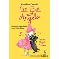 Tatlı Bela Angela - Yavru Köpek Aşkına - Alan MacDonald - Sia Kitap