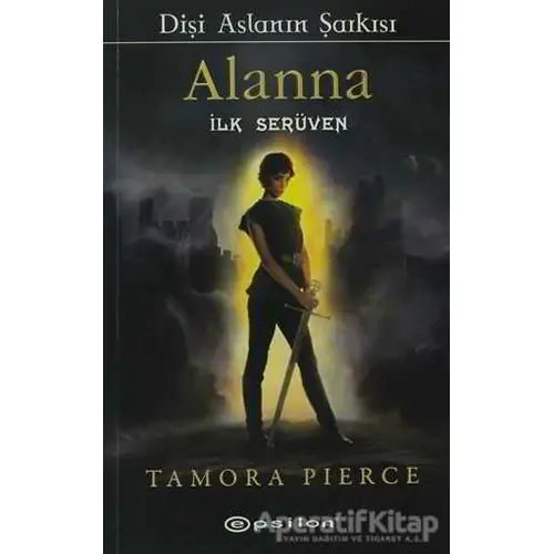 Alanna - İlk Serüven - Tamora Pierce - Epsilon Yayınevi