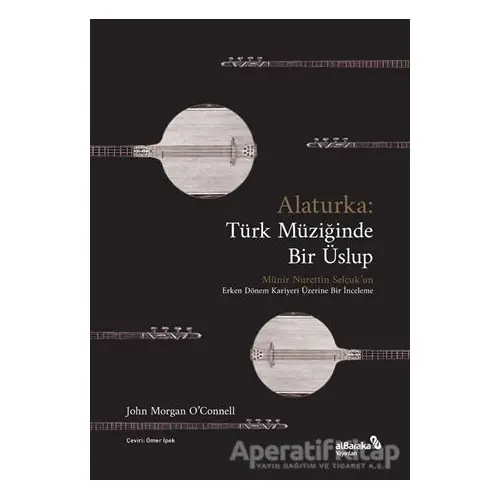 Alaturka: Türk Müziğinde Bir Üslup - John Morgan OConnell - Albaraka Yayınları