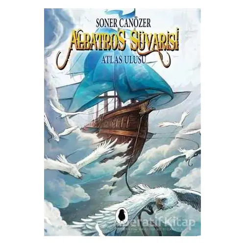 Albatros Süvarisi - Atlas Ulusu - Soner Canözer - Bibliyon Kitap