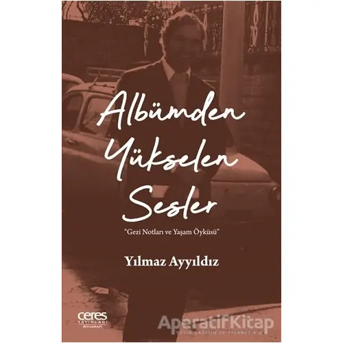 Albümden Yükselen Sesler - Yılmaz Ayyıldız - Ceres Yayınları