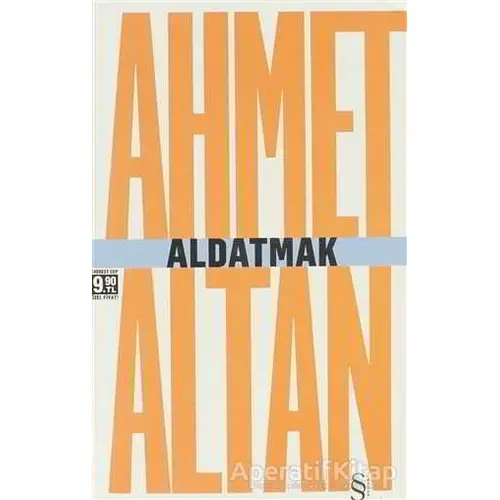 Aldatmak - Yalnızlığın Özel Tarihi - Ahmet Altan - Everest Yayınları