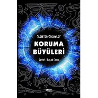 Koruma Büyüleri - Aleister Crowley - Gece Kitaplığı