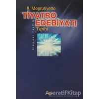 2. Meşrutiyette Tiyatro Edebiyatı Tarihi - Alemdar Yalçın - Akçağ Yayınları