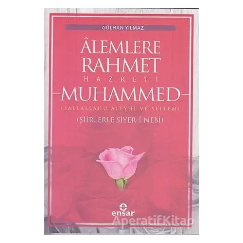 Alemlere Rahmet Hazreti Muhammed - Gülhan Yılmaz - Ensar Neşriyat