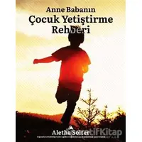 Anne Babanın Çocuk Yetiştirme Rehberi - Aletha J. Solter - Kuzey Yayınları