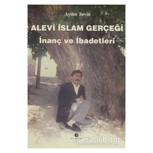 Alevi İslam Gerçeği : İnanç ve İbadetleri - Aydın Sevin - Can Yayınları (Ali Adil Atalay)