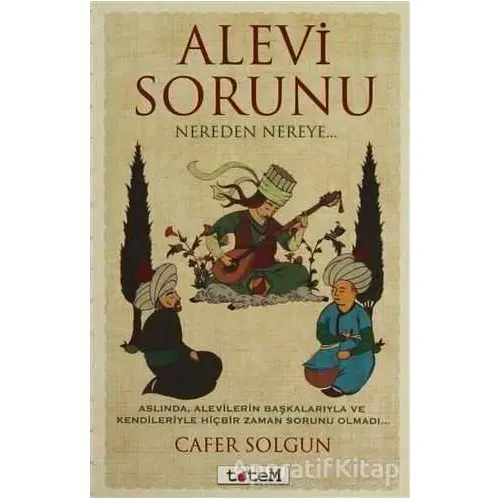 Alevi Sorunu Nereden Nereye... - Cafer Solgun - Totem Yayıncılık