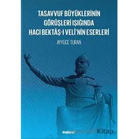 Tasavvuf Büyüklerinin Görüşleri Işığında Hacı Bektaş-ı Veli’nin Eserleri