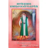 Seyyid Kureyş Kureyşan Ocağı ve Alevilik - Süleyman Yıldız - İmam Rıza Dergahı Yayınları