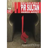 Belgelerle Pir Sultan - Hamza Aksüt - Yurt Kitap Yayın