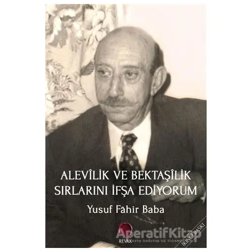 Alevilik ve Bektaşilik Sırlarını İfşa Ediyorum - Yusuf Fahir Baba - Revak Kitabevi