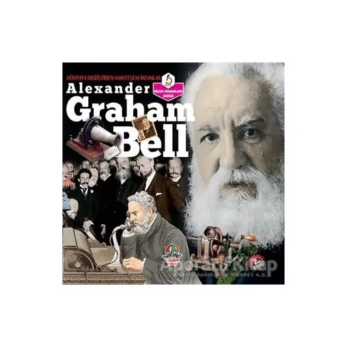 Alexander Graham Bell - Dünyayı Değiştiren Muhteşem İnsanlar - Kolektif - Yağmur Çocuk