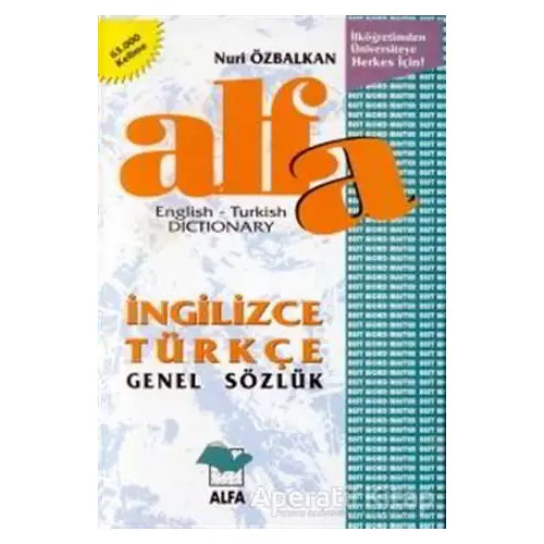 Alfa İngilizce Türkçe Genel Sözlük English-Turkish Dictionary - Nuri Özbalkan - Alfa Yayınları