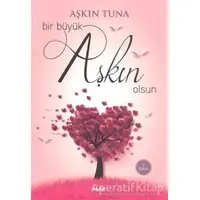 Bir Büyük Aşkın Olsun - Aşkın Tuna - Alfa Yayınları