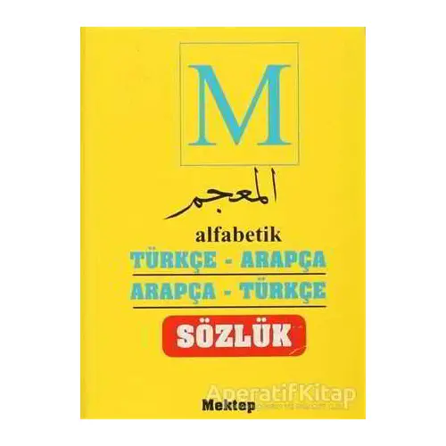 Alfabetik Türkçe Arapça - Arapça Türkçe Sözlük - Kadir Güneş - Mektep Yayınları