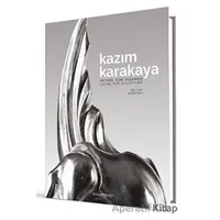 Kazım Karakaya - Heykel İçin Yaşamak (Ciltli) - Oğuz Erten , Zeynep Sayın - Bozlu Art Project