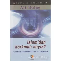 İslam’dan Korkmalı mıyız? - Ali Bulaç - Çıra Yayınları