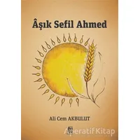 Aşık Sefil Ahmed - Ali Cem Akbulut - Baygenç Yayıncılık