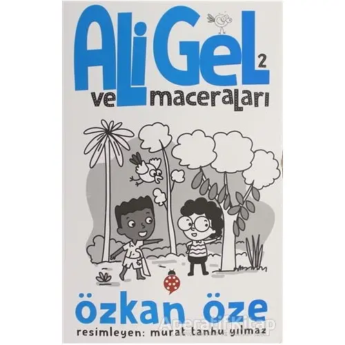 Ali Gel ve Maceraları -2 - Özkan Öze - Uğurböceği Yayınları