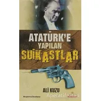 Atatürk’e Yapılan Suikastlar - Ali Kuzu - Kariyer Yayınları