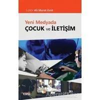 Yeni Medyada Çocuk ve İletişim - Ali Murat Kırık - Çizgi Kitabevi Yayınları