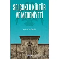 Selçuklu Kültür ve Medeniyeti - Ali Öngül - Çamlıca Basım Yayın