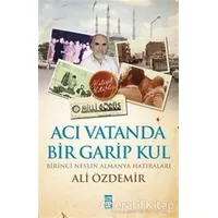 Acı Vatanda Bir Garip Kul - Ali Özdemir - Timaş Yayınları