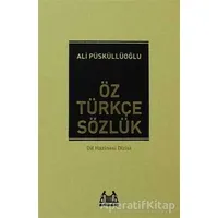 Öz Türkçe Sözlük - Ali Püsküllüoğlu - Arkadaş Yayınları