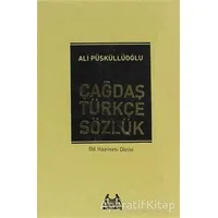 Çağdaş Türkçe Sözlük - Ali Püsküllüoğlu - Arkadaş Yayınları