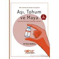 Bilim, Mantık, Etik, Adalet ve Sevgi İçin: Aşı, Tohum ve Maya - Ali Rıza Malkoç - Gülnar Yayınları