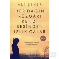 Her Dağın Rüzgarı Kendi Sesinden Islık Çalar - Ali Şeker - Cinius Yayınları