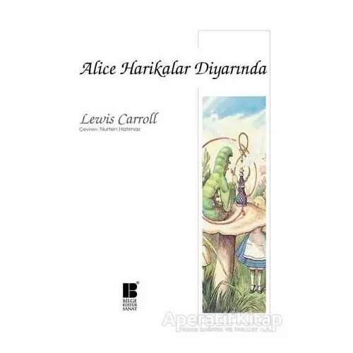 Alice Harikalar Diyarında - Lewis Carroll - Bilge Kültür Sanat