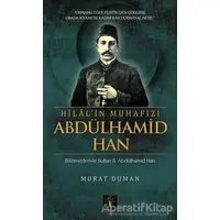 Hilalin Muhafızı Abdülhamid Han - Murat Duman - İlgi Kültür Sanat Yayınları