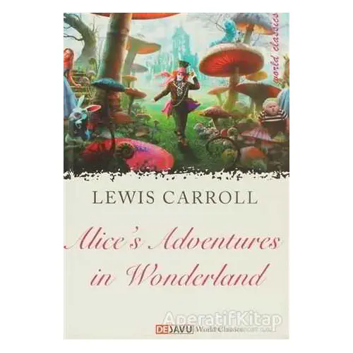 Alices Adventures in Wonderland - Lewis Carroll - Dejavu Publishing