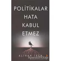 Politikalar Hata Kabul Etmez - Alihan İren - Cinius Yayınları