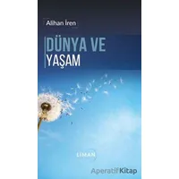 Dünya ve Yaşam - Alihan İren - Liman Yayınevi