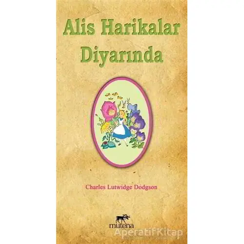 Alis Harikalar Diyarında - Charles Lutwidge Dodgson - Mutena Yayınları