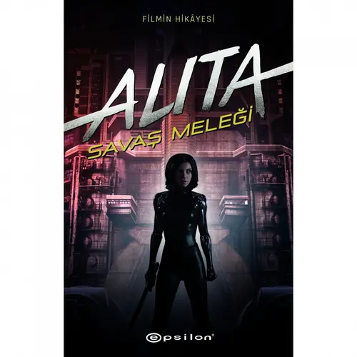 Alita: Savaş Meleği - Pat Cadigan - Epsilon Yayınevi