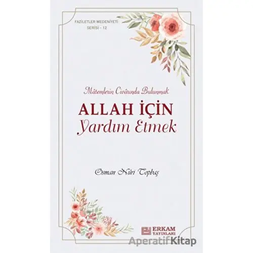 Allah İçin Yardım Etmek - Osman Nuri Topbaş - Erkam Yayınları